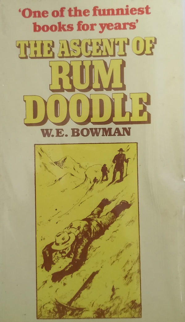 The Ascent of Rum Doodle By W. E. Bowman "A Novel"