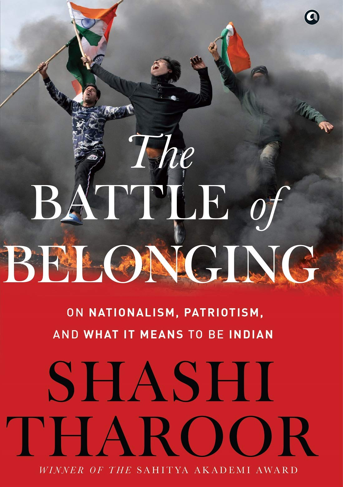 The Battle of Belonging: On Nationalism, Patriotism, And What it Means to Be Indian(HB) by Shashi Tharoor