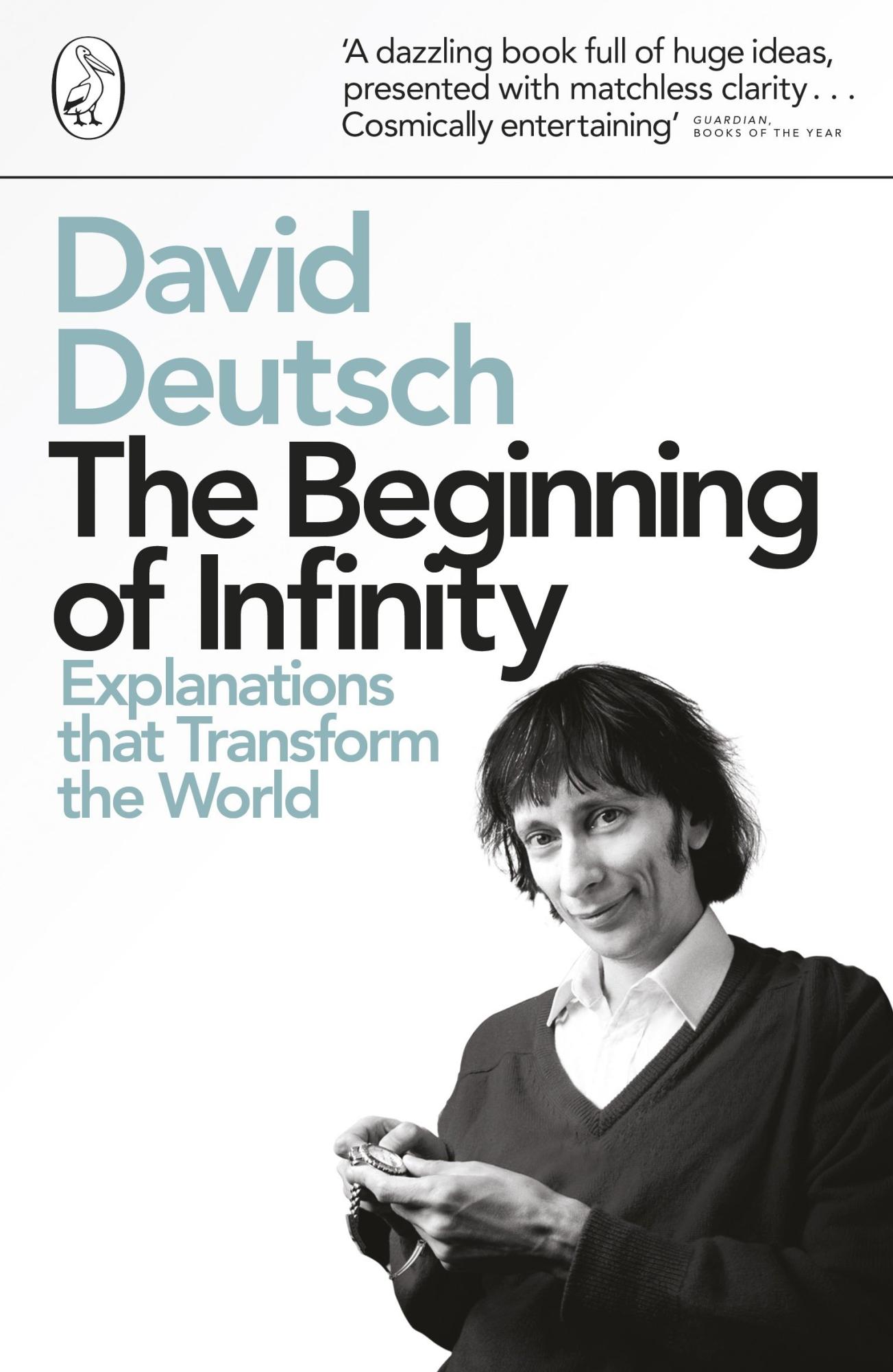 The Beginning of Infinity: Explanations that Transform the World by David Deutsch 