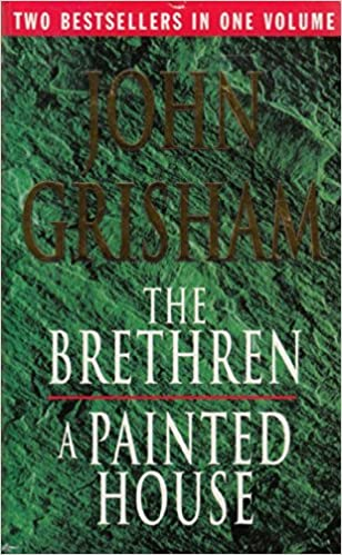 The Brethren And A Painted House by John Grishma