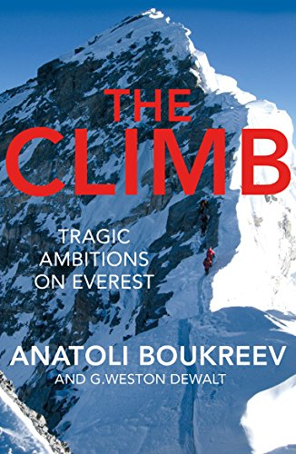 The Climb: Tragic Ambitions on Everest By Anatoli Boukreev, G. Weston DeWalt 