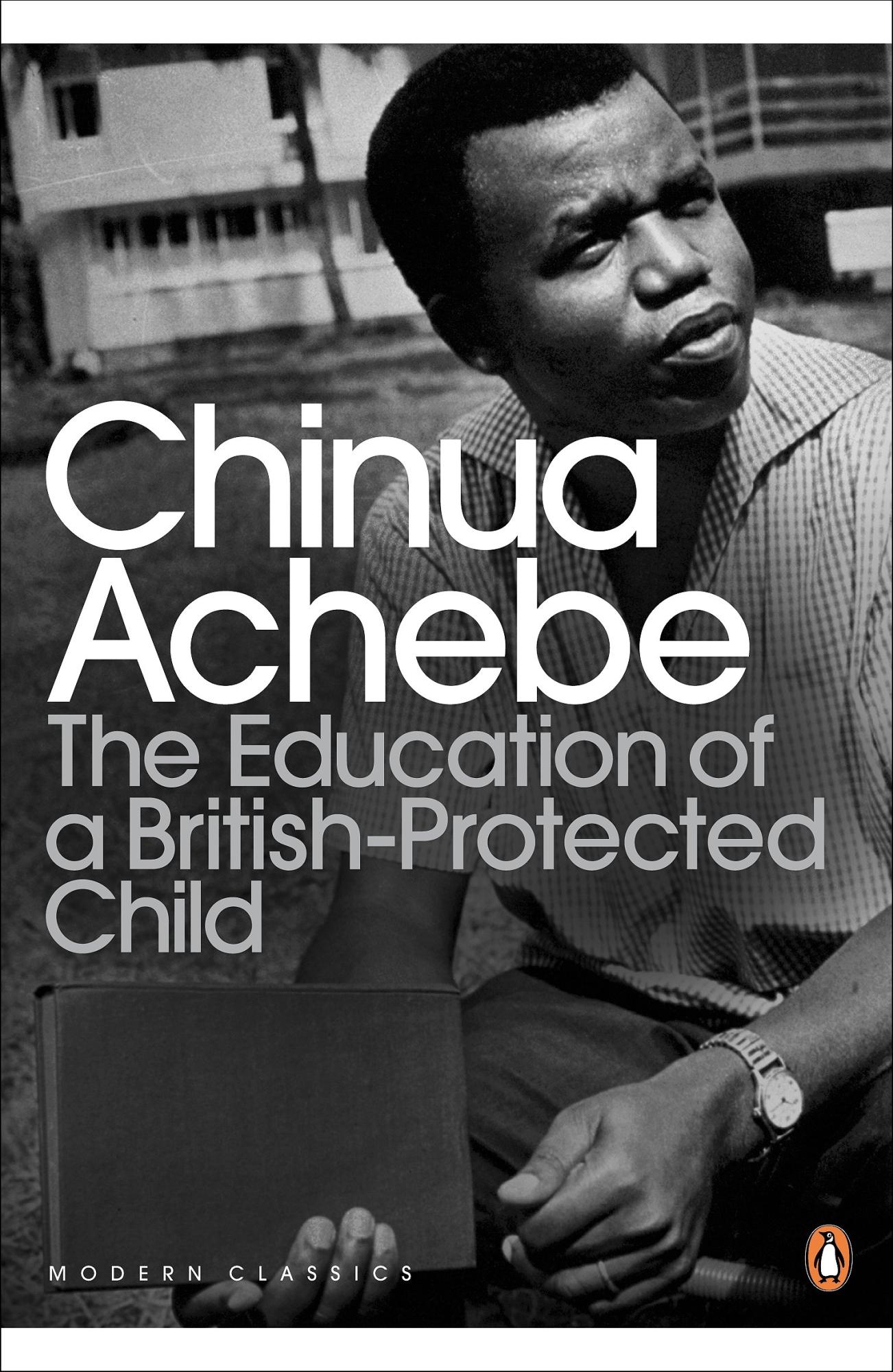 The Education of a British-Protected Child: Essays by Chinua Achebe