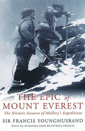 The Epic of Mount Everest By Francis Younghusband ,Patrick French 