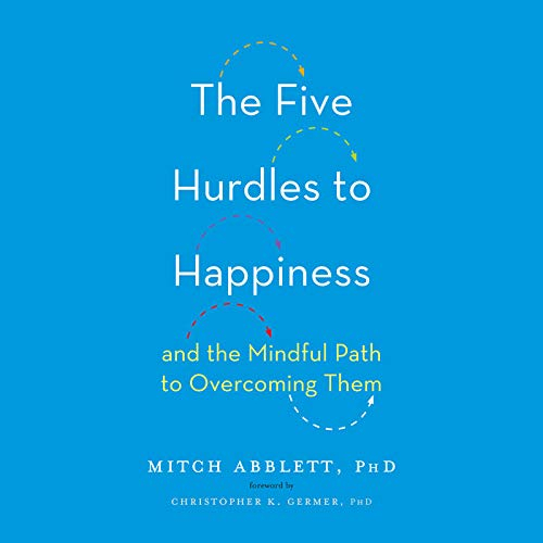 The Five Hurdles to Happiness by Mitch Abblett