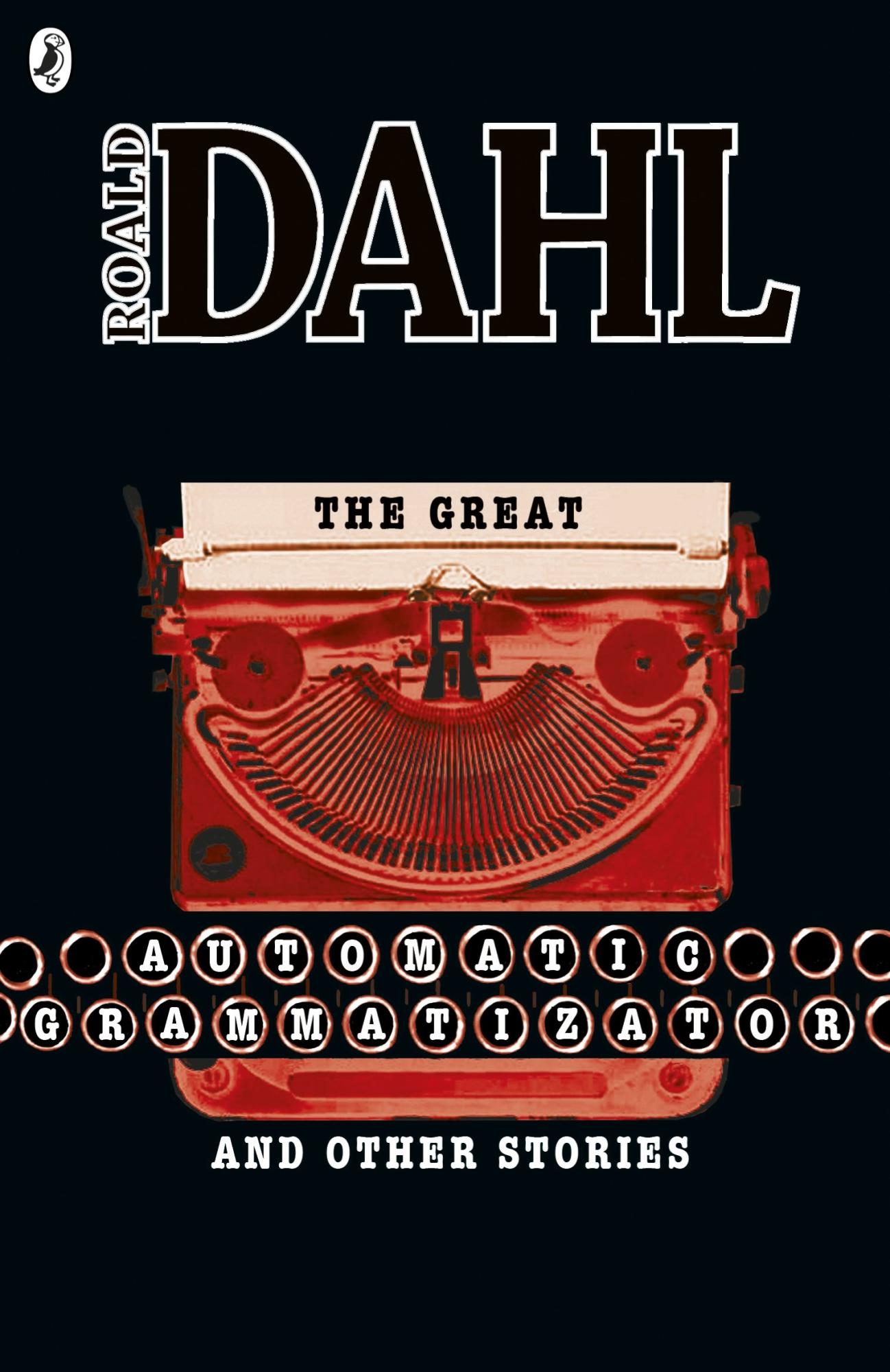 The Great Automatic Grammatizator and Other Stories by Roald Dahl