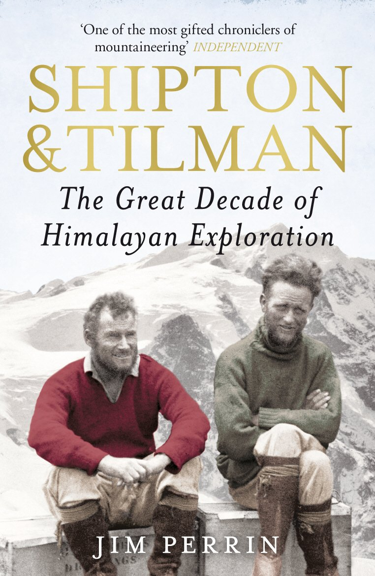 Shipton & Tilman: The Great Decade of Himalayan Exploration By Jim Perrin
