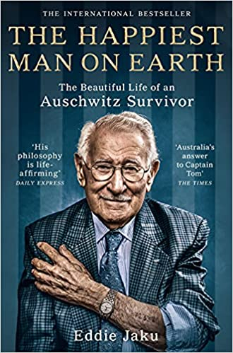 The Happiest Man on Earth: The Beautiful Life of an Auschwitz Survivor by Eddie Jaku