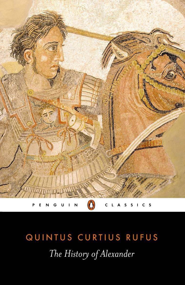 The History of Alexander by Quintus Curtius Rufus, John Yardley (Translator), Waldemar Heckel (Introduction)