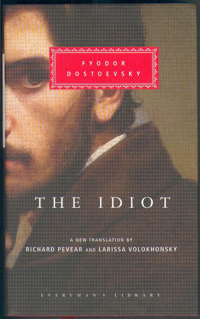 The Idiot by Fyodor Dostoevsky, Richard Pevear (Translator), Larissa Volokhonsky (Translator)