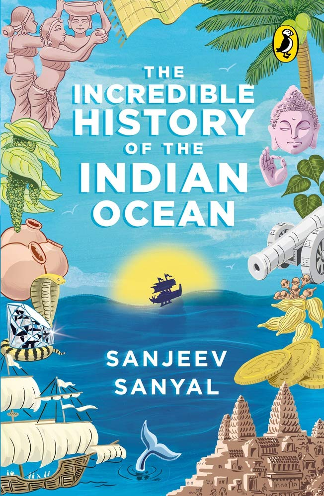 The Incredible History of the Indian Ocean by Sanjeev Sanyal, Jit Chowdhury (Illustrator)
