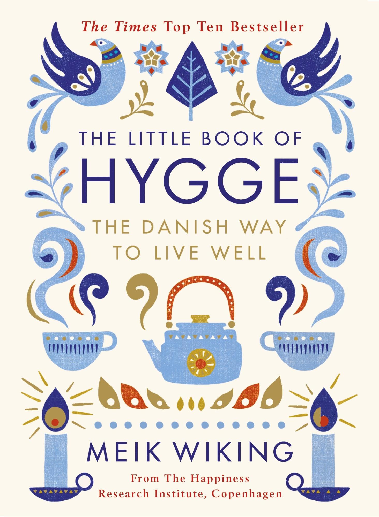 The Little Book of Hygge: The Danish Way to Live Well by Meik Wiking