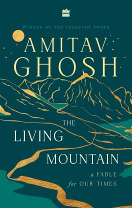 The Living Mountain  (HB) by Amitav Ghosht, Devangana Dash
