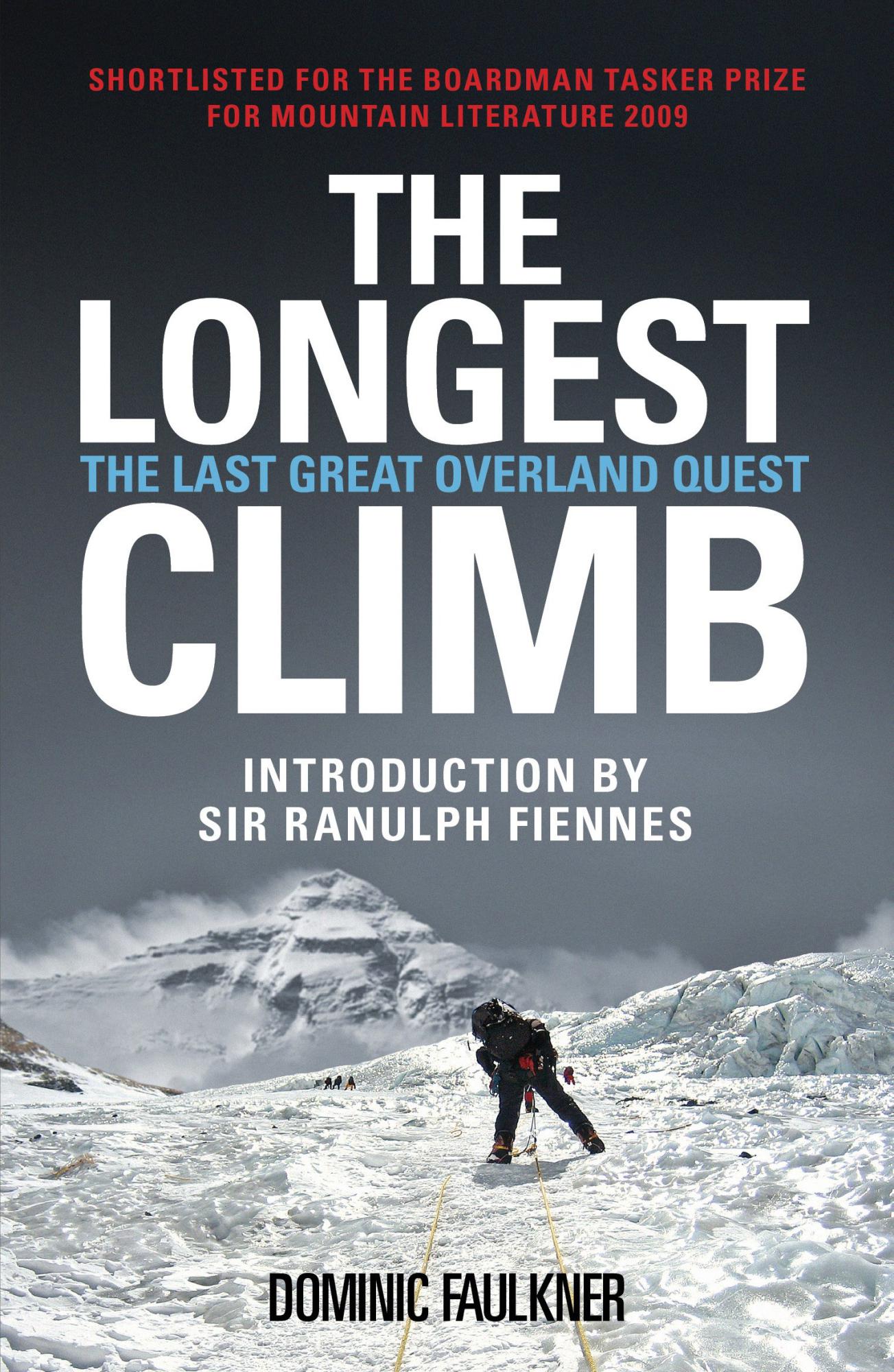 The Longest Climb: The Last Great Overland Quest by Dominic Faulkner