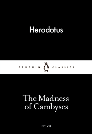 The Madness of Cambyses by Herodotus, Tom Holland (Translator)