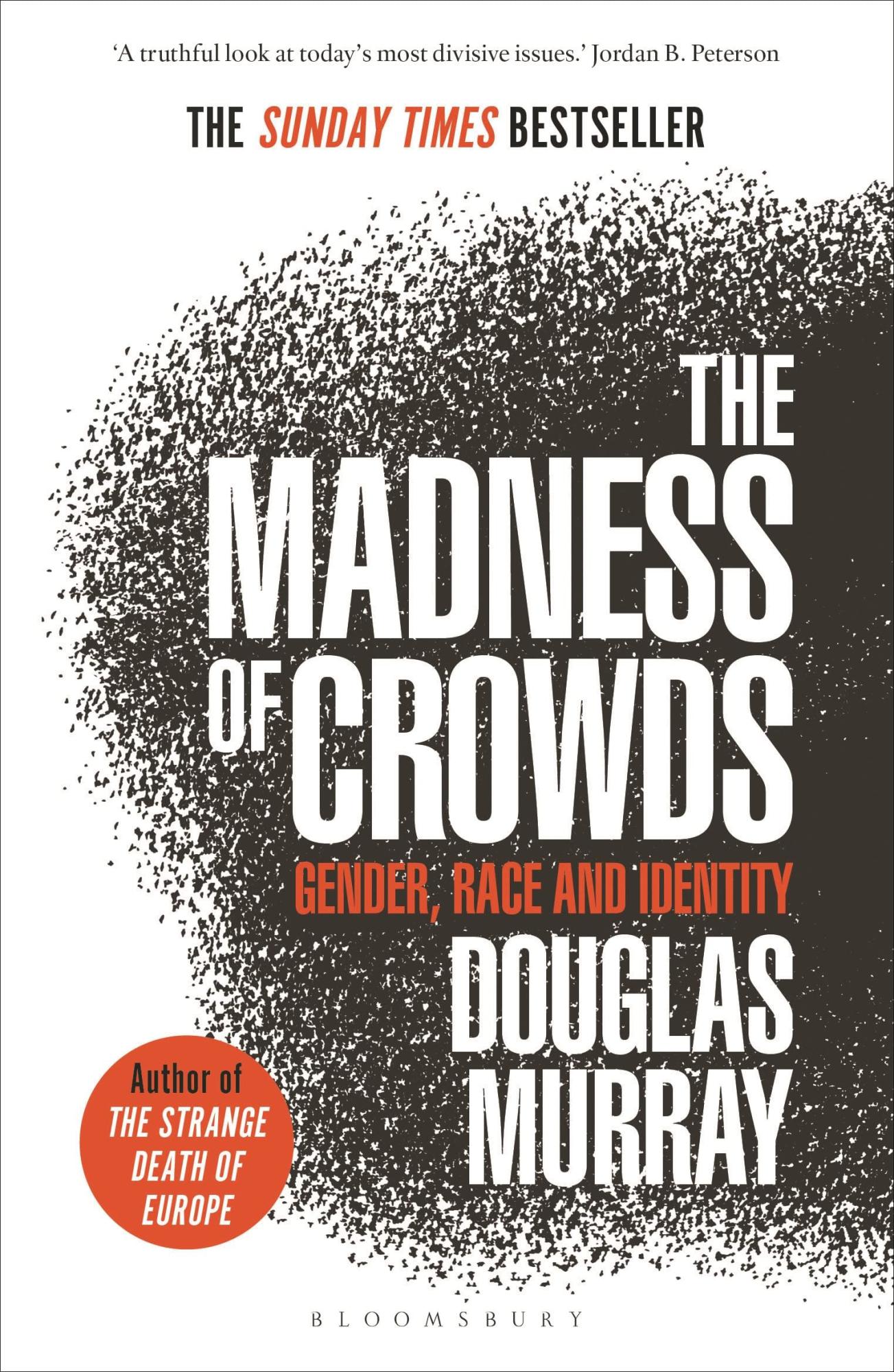 The Madness of Crowds: Gender, Race and Identity by Douglas Murray
