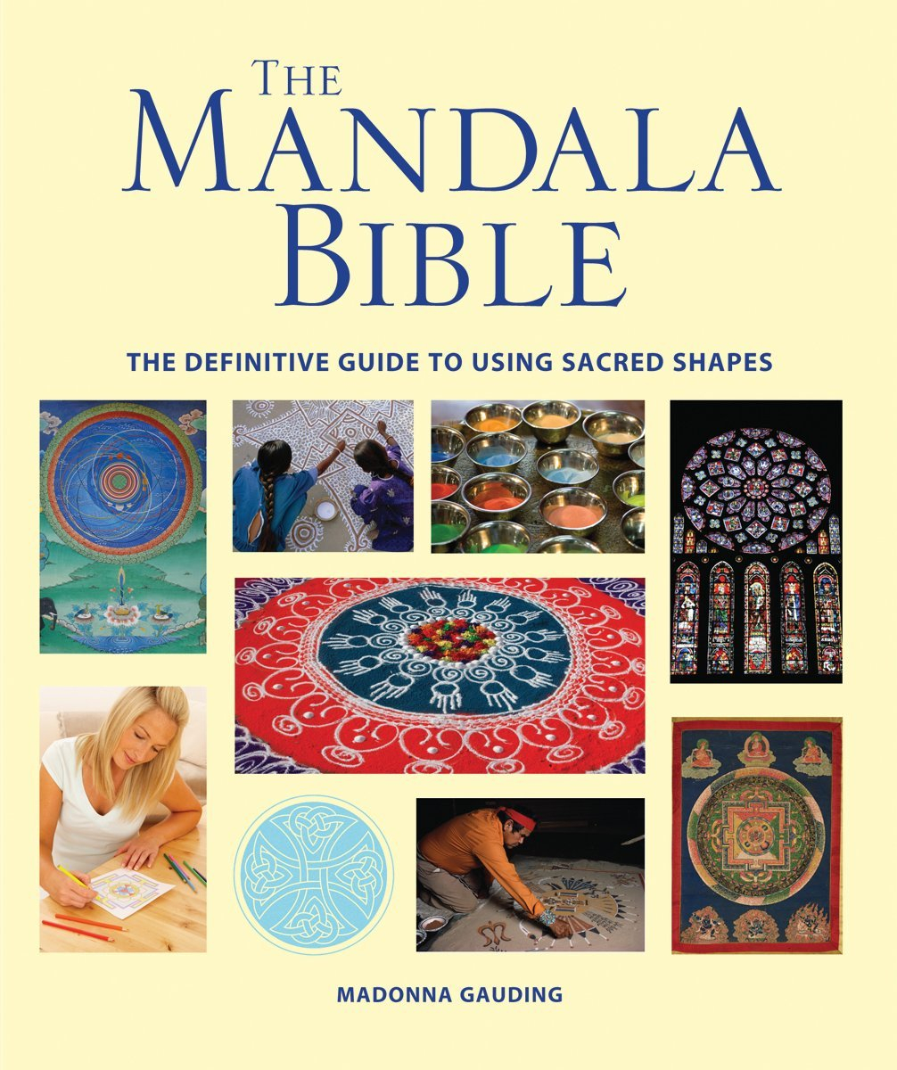 The Mandala Bible: The Definitive Guide to Using Sacred Shapes by Madonna Gauding