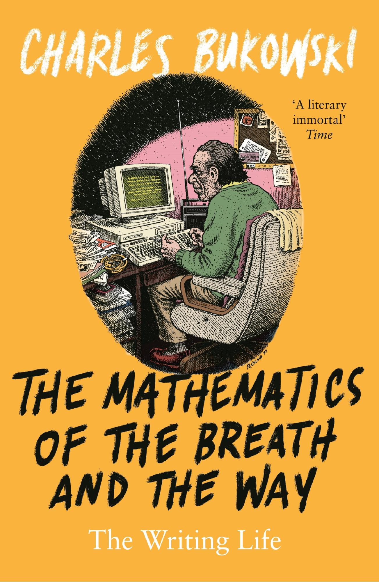 The Mathematics of the Breath and the Way: The Writing Life by Charles Bukowski