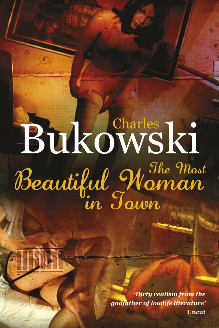 The Most Beautiful Woman in Town by Charles Bukowski