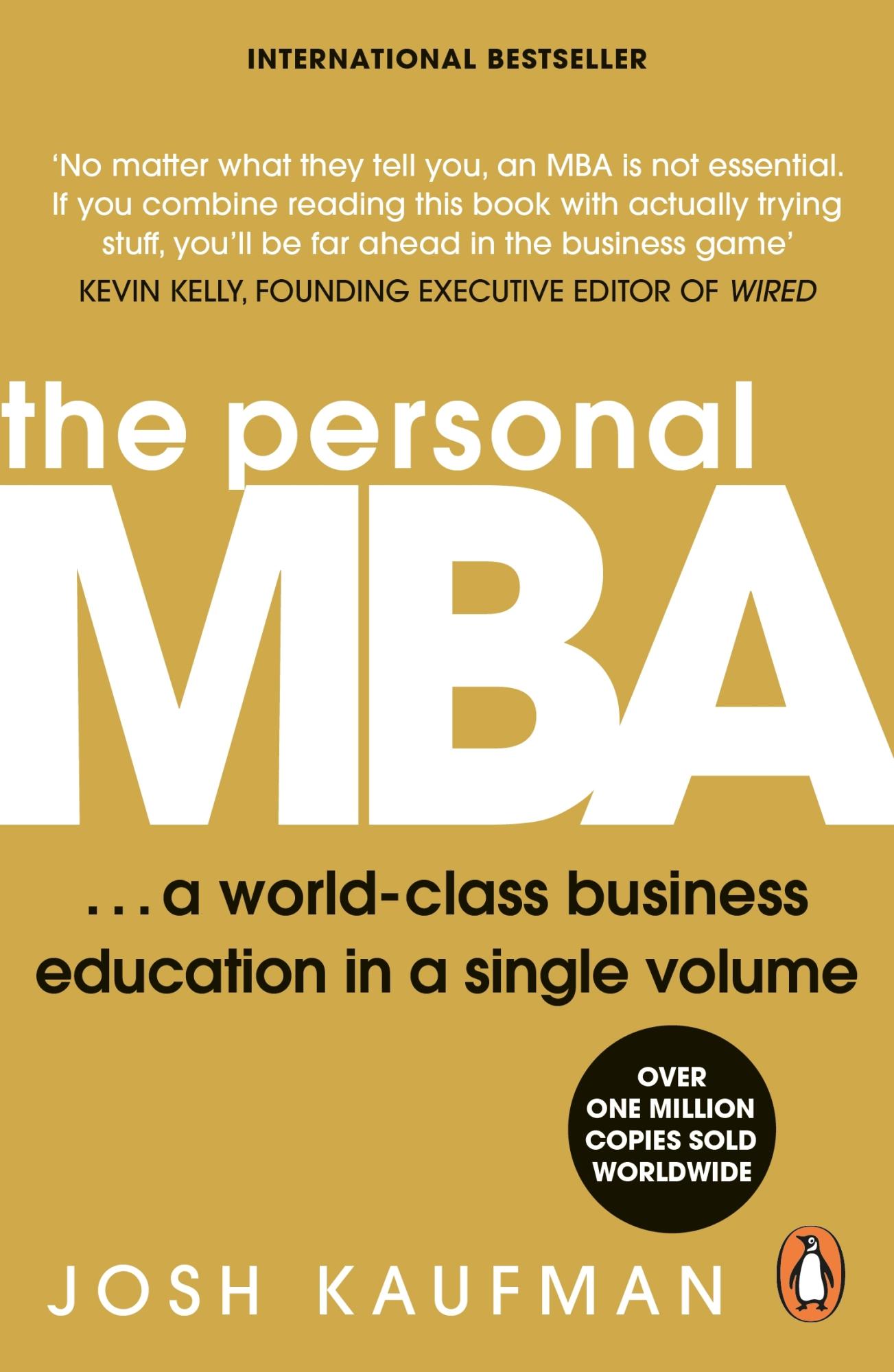 The Personal MBA: A World-Class Business Education in a Single Volume by Josh Kaufman