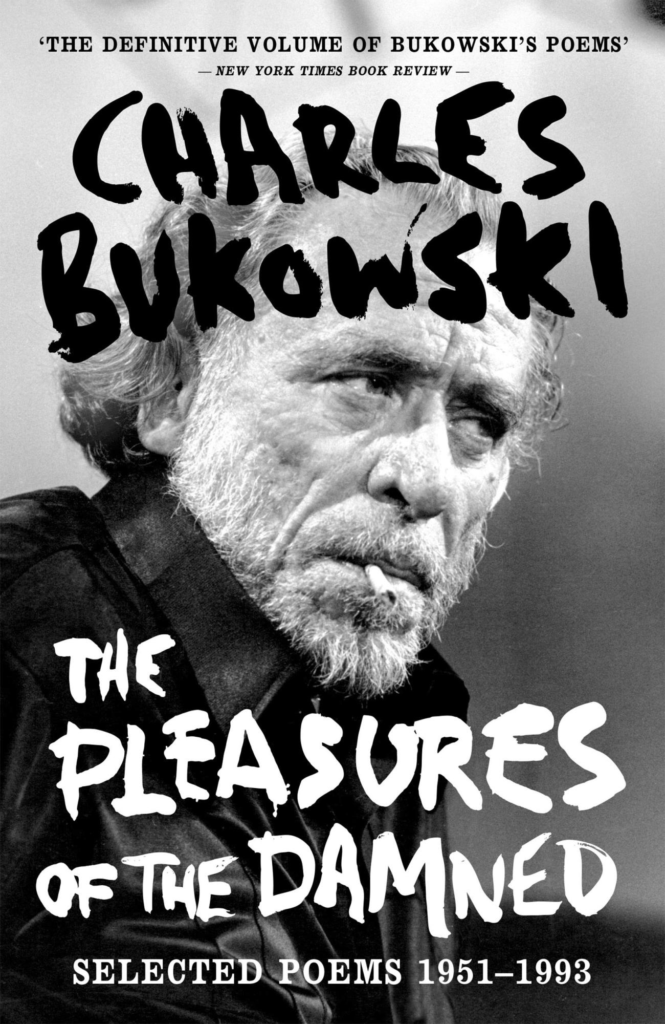Pleasures Of The Damned  By Charles Bukowski