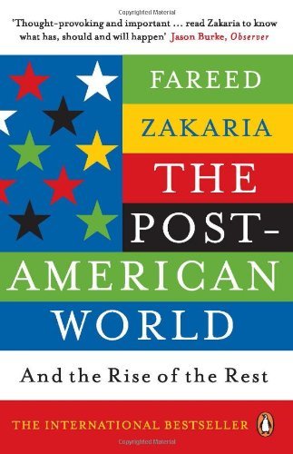The Post-American World: And the Rise of the Rest by Fareed Zakaria