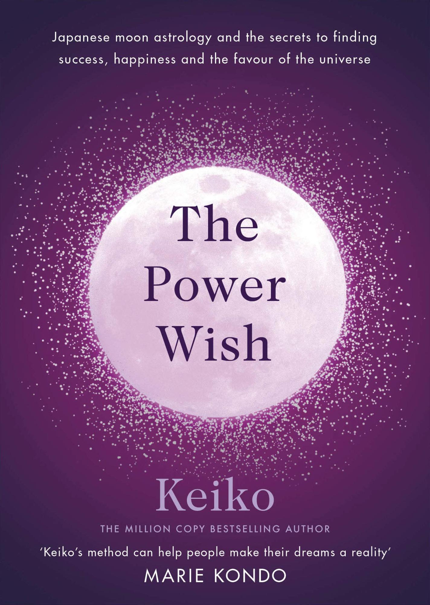 The Power Wish: Japanese moon astrology and the secrets to finding success, happiness and favour of the universe  By Keiko