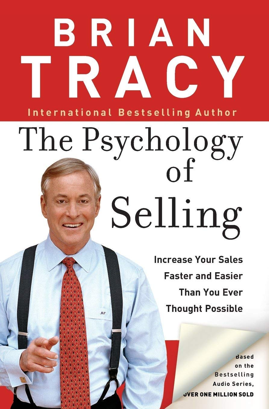 The Psychology of Selling: Increase Your Sales Faster and Easier Than You Ever Thought Possible By Brian Tracy 