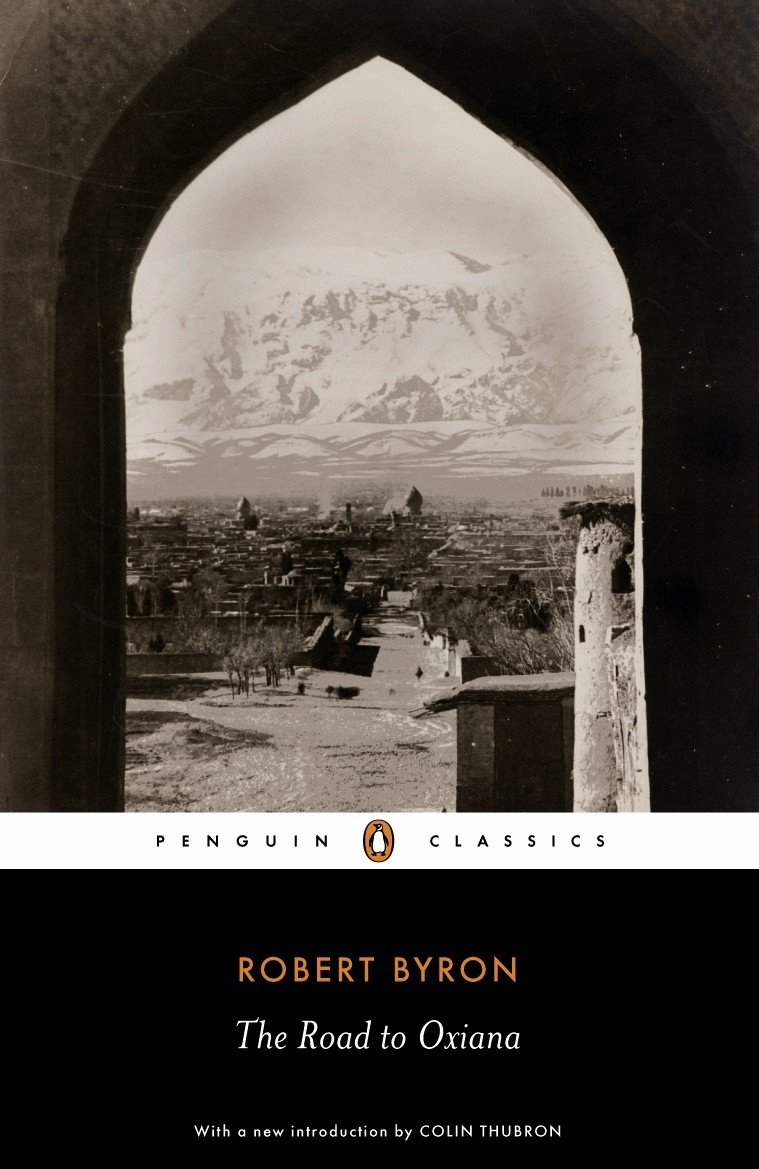 The Road to Oxiana by Robert Byron, Colin Thubron (Introduction)