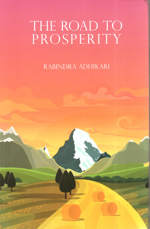 The Road to Prosperity (HB) Rabindra Adhikari