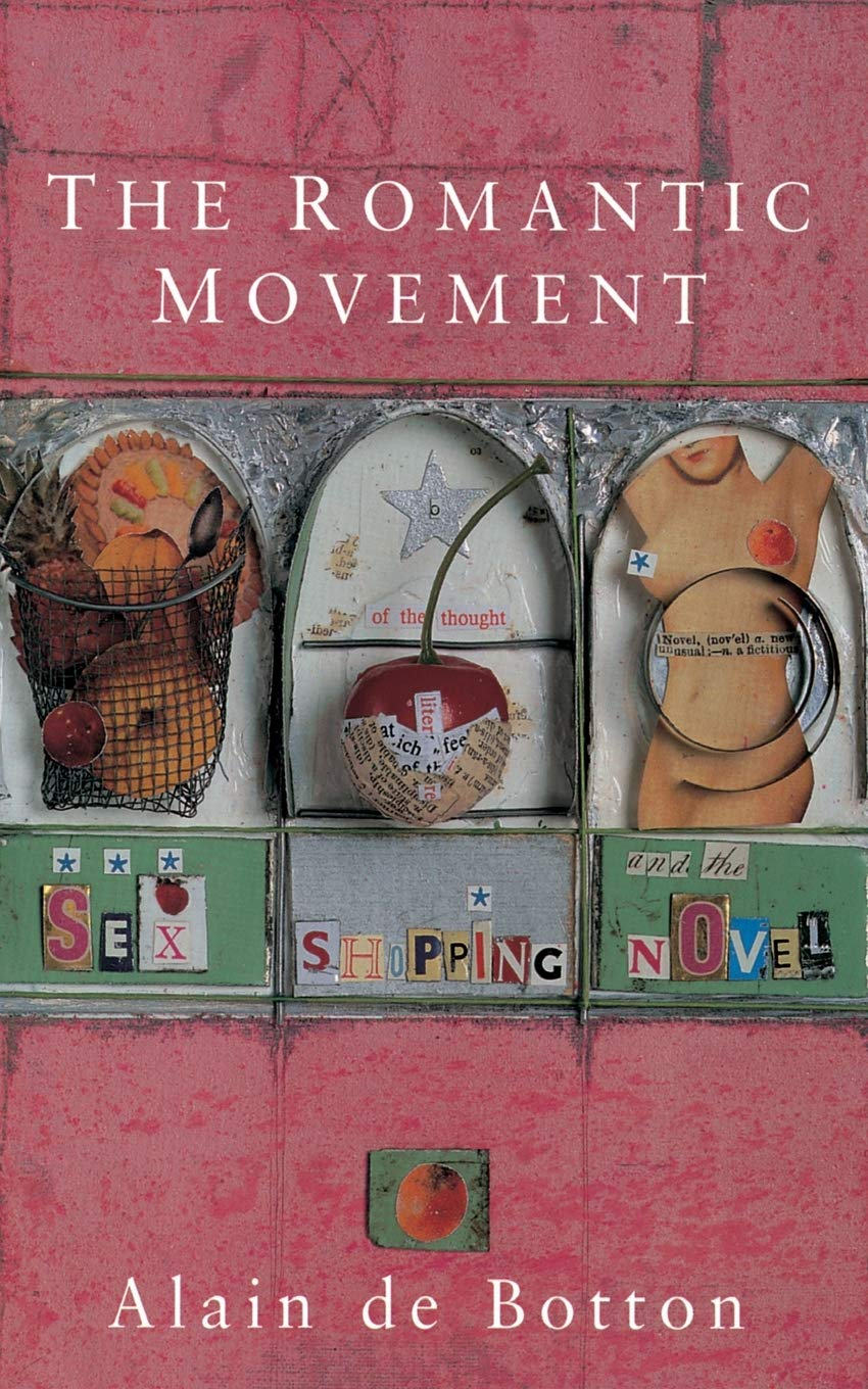 The Romantic Movement: Sex, Shopping and the Novel by Alain de Botton