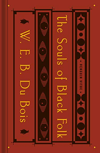 The Souls of Black Folk: With the Talented Tenth and the Souls of White Folk by W.E.B. Du Bois, Ibram X. Kendi (Introduction), Monica E Elbert (Annotations)
