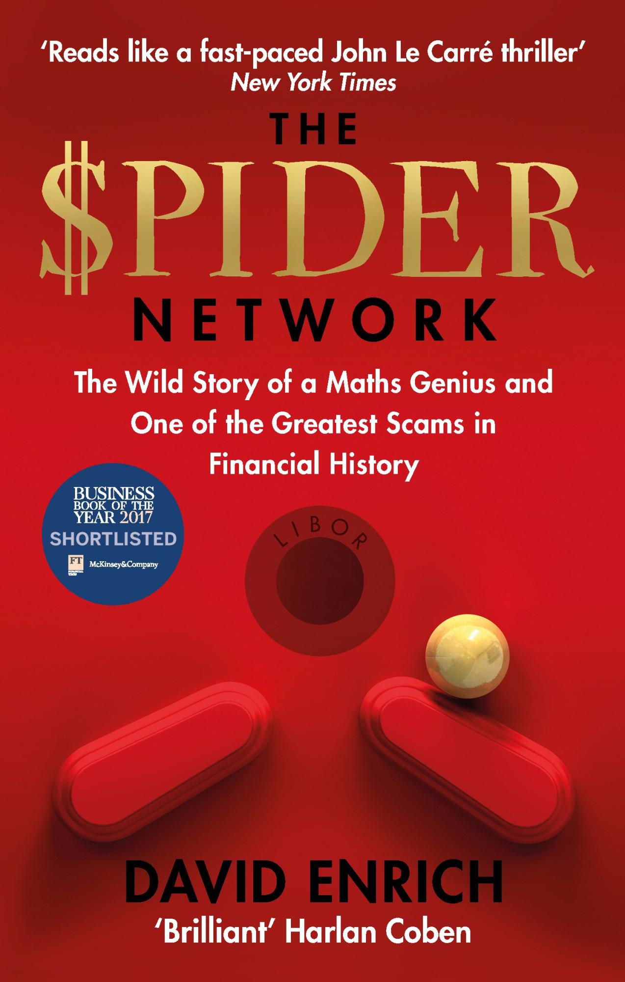 The Spider Network: The Wild Story of a Maths Genius and One of the Greatest Scams in Financial History By David Enrich