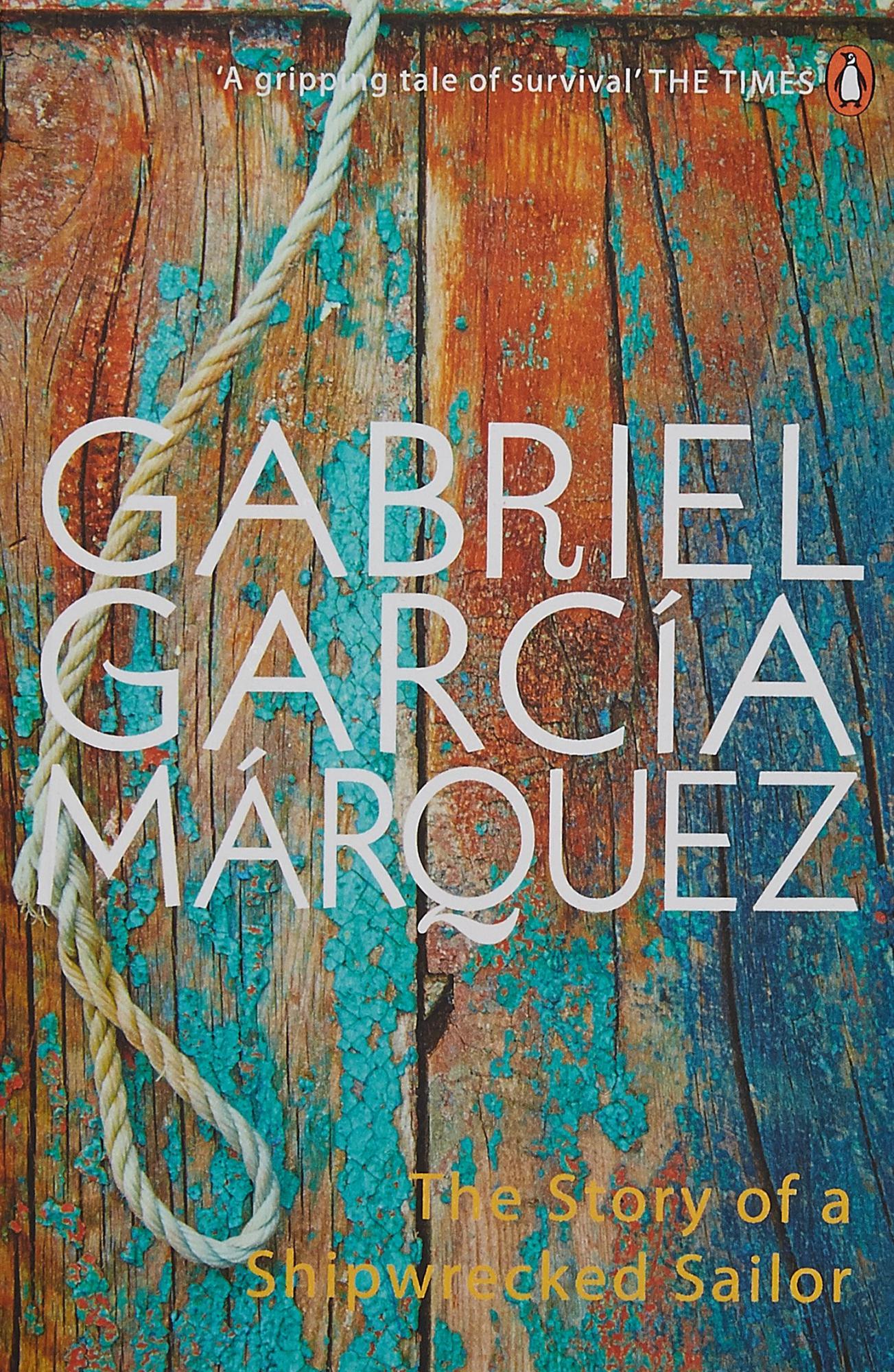 The Story of a Shipwrecked Sailor by Gabriel Garcia Marquez