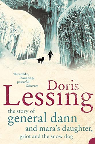 The Story of General Dann and Mara's Daughter, Griot and the Snow Dog by Doris Lessing