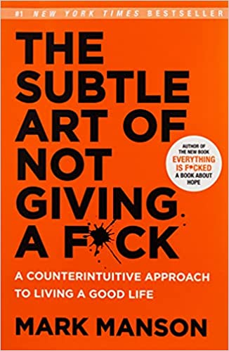 The Subtle Art Of Not Giving A Fuck by Mark Mason