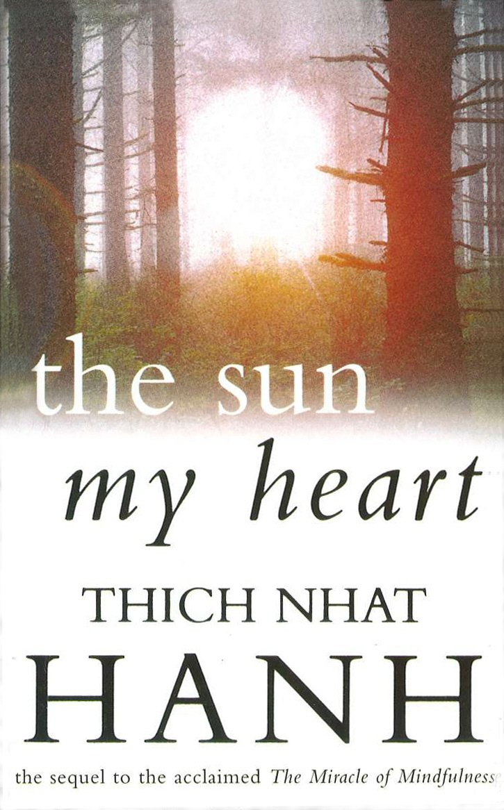 The Sun My Heart: From Mindfulness to Insight Contemplation by Thich Nhat Hanh