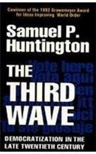 The Third Wave: Democratization in the Late Twentieth Century by Samuel P. Huntington