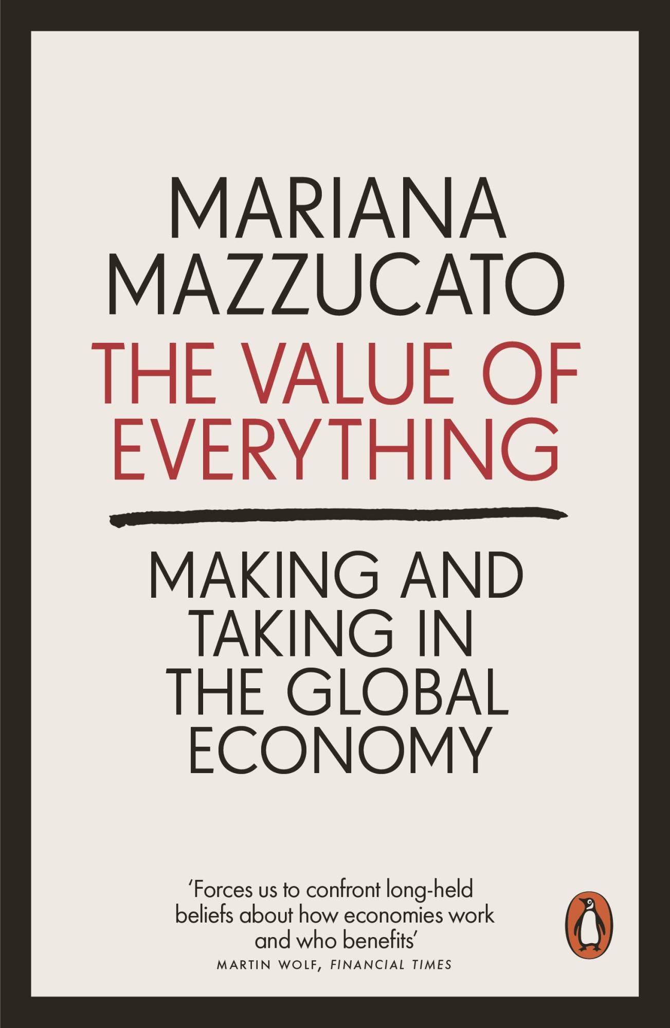 The Value of Everything: Making and Taking in the Global Economy by Mariana Mazzucato