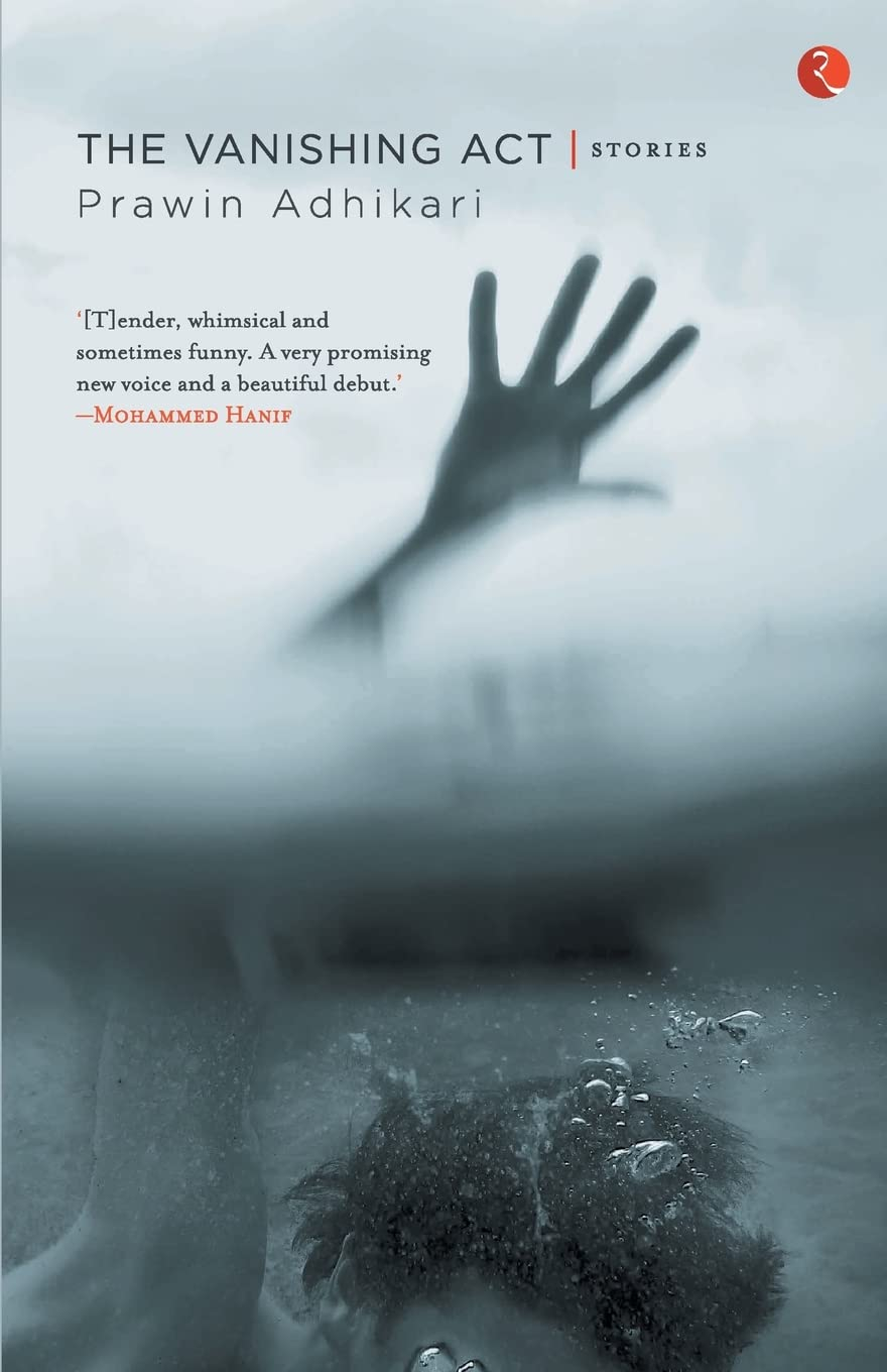 The Vanishing Act: Stories by Prawin Adhikari