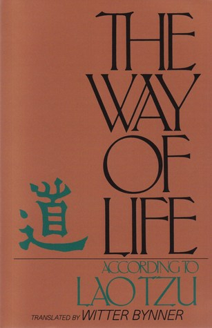 The Way of Life, According to Lao Tzu by Lao Tzu, Witter Bynner (Translator)