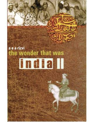 The Wonder that was India: Volume 2 By S. A. A. Rizvi 
