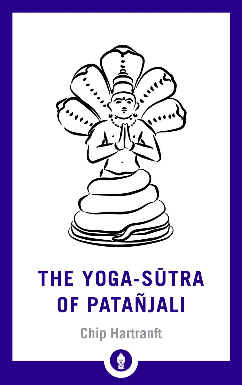 The Yoga Sutra of Patanjali by Chip Hartranft 