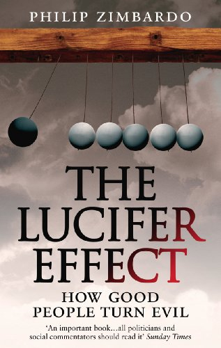The Lucifer Effect: How Good People Turn Evil  by Philip G. Zimbardo