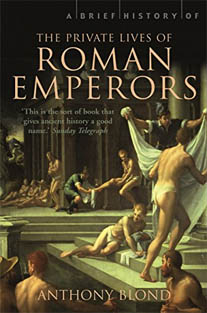 The Private Lives of the Roman Emperors By Anthony Blond