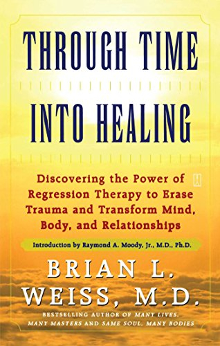 Past Life Regression Therapy Can Heal Mind, Body and Soul by Brian L. Weiss