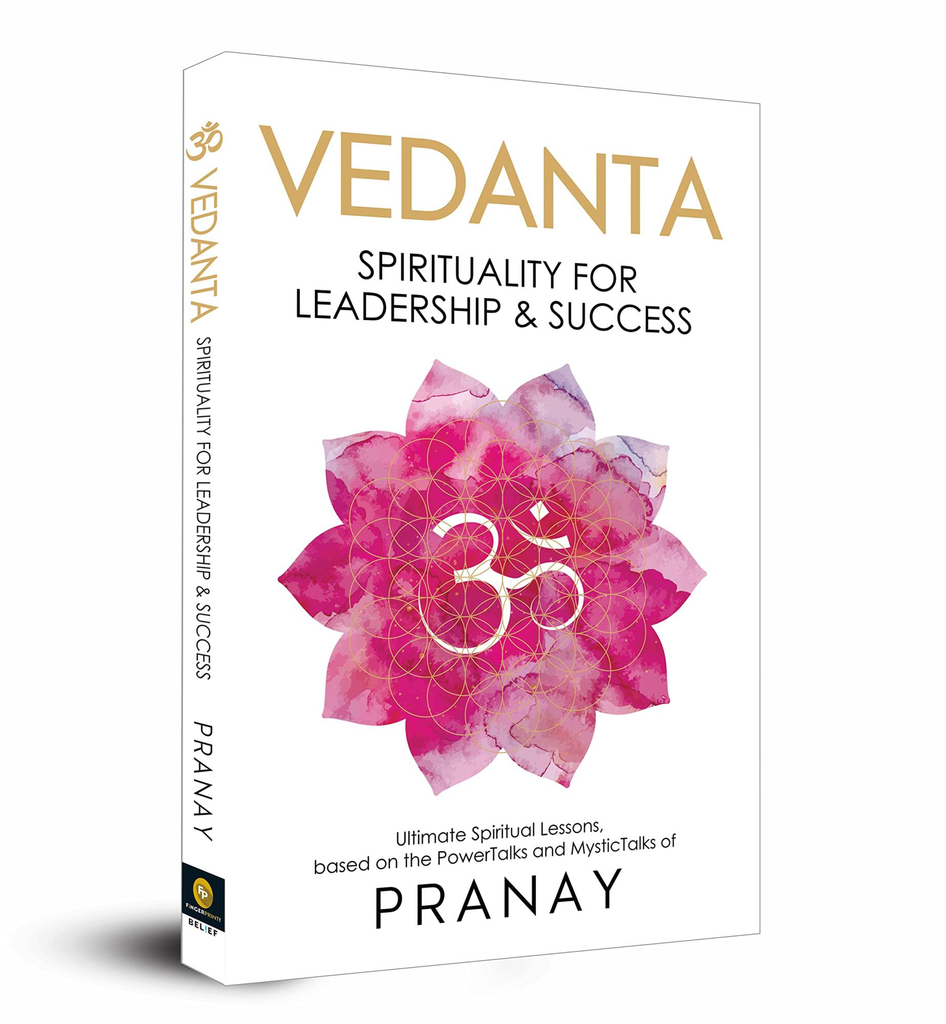 VEDANTA: Spirituality For Leadership & Success by Pranay