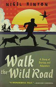 Walk the Wild Road by Nigel Hinton "A Novel"
