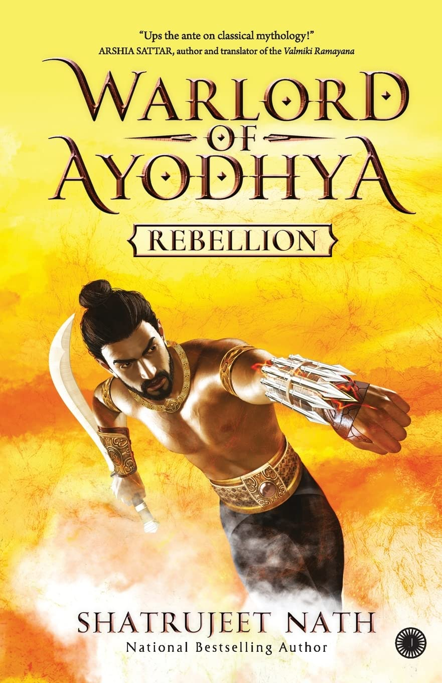 Rebellion (Warlord of Ayodhya, #1) by Shatrujeet Nath 
