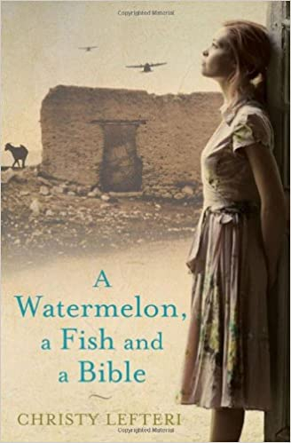Watermelon, a Fish and a Bible by Christy Lefteri, Quercus "A Novel"