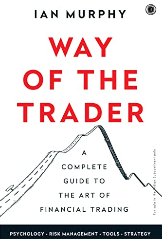 Way of the Trader: A complete guide to the art of financial trading By Ian Murphy